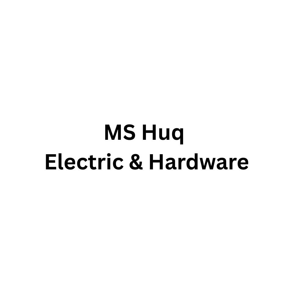MS Huq Electric & Hardware